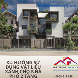 Xu Hướng Sử Dụng Vật Liệu Xanh Cho Nhà Phố 2 Tầng