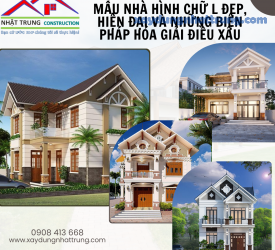 Mẫu nhà hình chữ L đẹp, hiện đại và những biện pháp hóa giải điều xấu