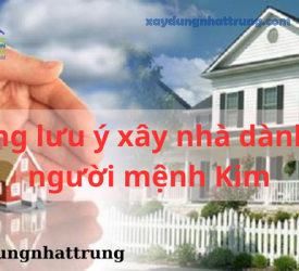 Những lưu ý xây nhà dành cho người mệnh Kim