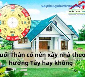 Tuổi Thân có nên xây nhà theo hướng Tây hay không