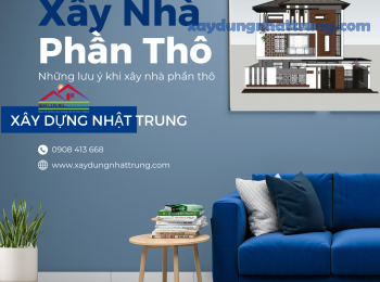 Xây nhà phần thô và những lưu ý cần tránh 