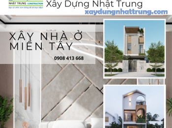 Tư vấn xây nhà tại Miền Tây